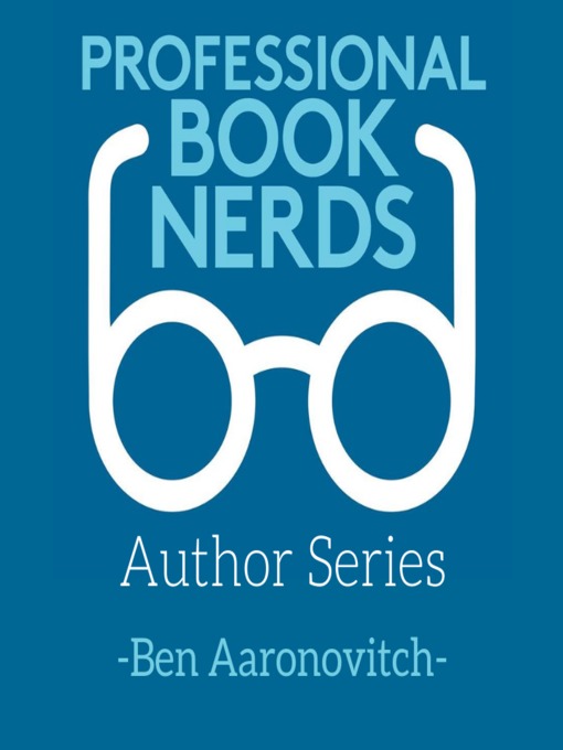 Title details for Ben Aaronovitch Interview by Professional Book Nerds - Available